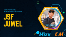 an advertisement for mizu e.m. asking people to vote for juwel in supernova season 3