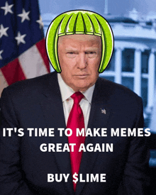 a picture of donald trump with a watermelon on his head and the words " it 's time to make memes great again buy slime "