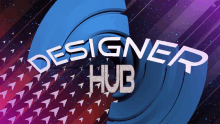 a blue and purple background with the words designer hub written on it