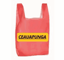 a red plastic bag with a yellow label that says ceauapunga