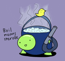 a cartoon of a turtle holding a vacuum cleaner with the words " boil means steroile " on the bottom