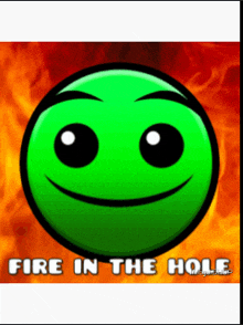 a green smiley face with fire in the hole written below it