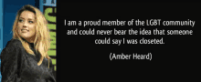 amber heard is proud member of the lgbt community and could never bear the idea that someone could say she was closeted