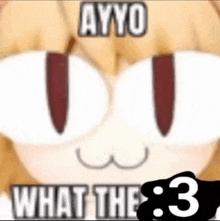 a close up of a cartoon character 's face with the words `` ayyo what the : 3 '' written on it .