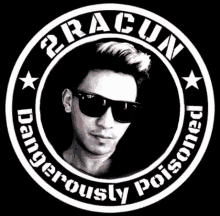 a man wearing sunglasses is in the center of a circle that says " 2racun dangerously poisoned "