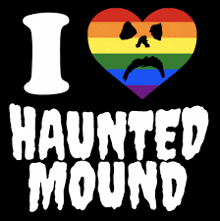 a black background with a rainbow heart and the words i love haunted mound