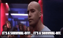 a bald man is standing in front of a crowd and says it 's a survival-off !