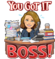 a cartoon of a woman sitting at a desk with the words you got it boss below her