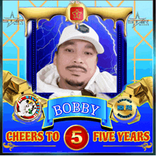 a picture of a man with the name bobby cheers to five years