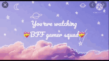 a purple sky with pink clouds and the words you are watching bff gamer squad