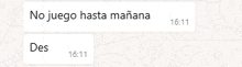 a screenshot of a text message in spanish that says no juego hasta manana