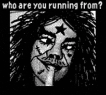 a black and white drawing of a woman with a star on her forehead and the words who are you running from below her