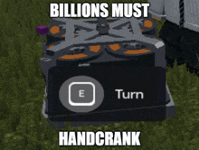 a screenshot of a video game with the words billions must handcrank