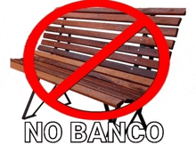 a wooden park bench with a red circle around it and the words `` no banco '' written below it .