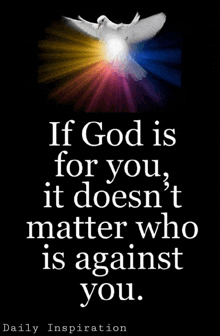 a poster with a dove and the words if god is for you it doesn 't matter who is against you