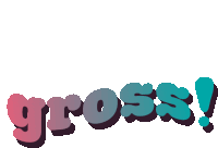 the word gross is written in pink and blue