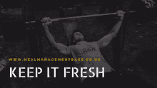 a black and white photo of a man lifting a barbell with the words " keep it fresh " below him