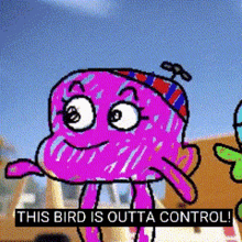 a cartoon of a purple bird with the words this bird is outta control