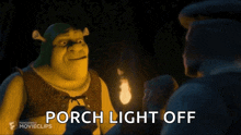 shrek is holding a torch in front of a group of people and says porch light off .