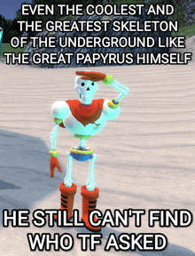 a picture of papyrus with a caption that says even the coolest and the greatest skeleton of the underground