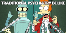 a cartoon of a robot and a man with the words traditional psychiatry be like