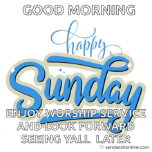 a sign that says good morning happy sunday and enjoy worship service and look forward seeing yall later