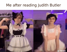 two women in maid outfits are dancing with the caption me after reading judith butler ..