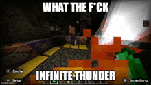 a screenshot of a video game with the words `` what the f * ck infinite thunder '' on it .