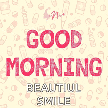 a poster that says " good morning beautiful smile " on it