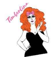 a drawing of a drag queen with the name timberlina