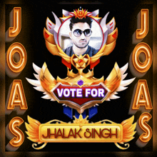 a poster that says vote for jhalka singh on it