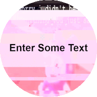 a pink circle with the words enter some text written on it