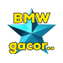 a blue star with the words bmw gacor written on it