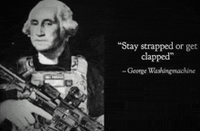 a black and white photo of george washington holding a gun next to a quote from george washing machine .