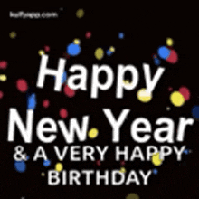 happy new year and a very happy birthday on a black background