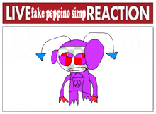 a cartoon drawing of a purple clown with sunglasses and the words " live fake peppino simp reaction " above it