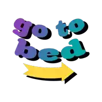 a sign that says " go to bed " with an arrow pointing to the right