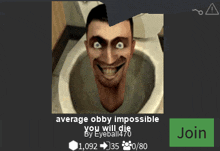 a picture of a man in a toilet with the words average obby impossible you will die