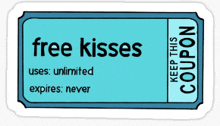 a blue ticket that says free kisses uses unlimited expires never