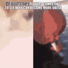 a meme about bloodlines players competing to see who can become more obese is shown