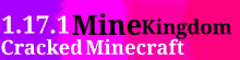 1.17.1 minekingdom cracked minecraft is written in black on a pink and purple background