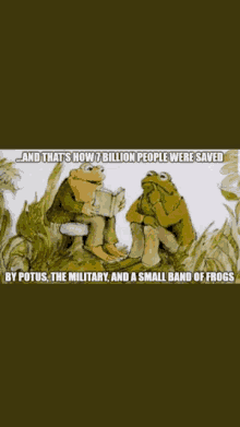 two frogs are sitting in the grass reading a book and that 's how 7 billion people were saved by potus