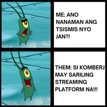 a cartoon of plankton with the words me ano nalaman ang tsimis nyo jan