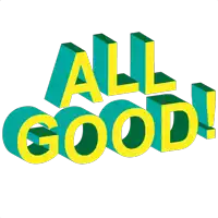 a green and yellow sign that says " all good "