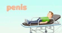 a cartoon man is laying on a stretcher with the word penis behind him