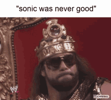 a man wearing a crown and sunglasses says " sonic was never good " on the bottom