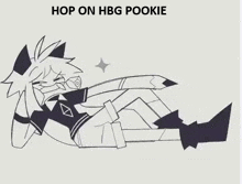 a black and white drawing of a cartoon character with the words hop on hbg pookie below it