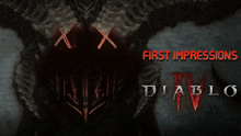 a poster for diablo iv shows a demon and the words first impressions