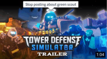 a trailer for tower defense simulator with a warning to stop posting about green scouts