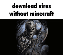 a picture of a skeleton holding a bloody axe and the words download virus without minecraft